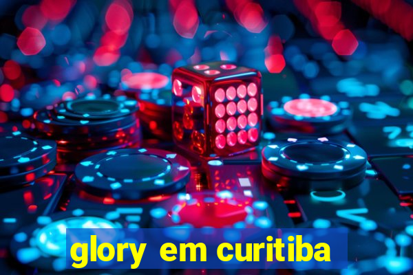 glory em curitiba